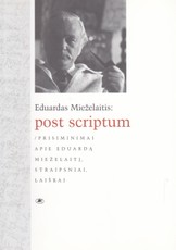 Post Scriptum. Prisiminimai apie Eduardą Mieželaitį, straipsniai, laiškai