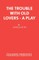 The Trouble with Old Lovers - A Play
