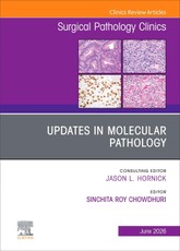 Updates in Molecular Pathology, An Issue of Surgical Pathology Clinics
