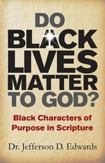 Do Black Lives Matter To God?