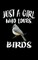 Just A Girl Who Loves Birds