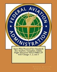 Sport Pilot Practical Test Standards For Airplane, Gyroplane, Glider, Flight Instructor FAA-S-8081-29 with Changes 1, 2, and 3