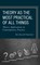 Theory as the Most Practical of All Things