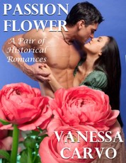 Passion Flower: A Pair of Historical Romances