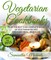 Vegetarian Cookbooks: 70 Of The Best Ever Complete Book of Vegetarian Recipes for Every Meal...Revealed!