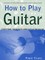 How to Play Guitar