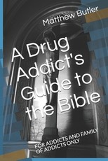 A Drug Addict's Guide to the Bible