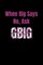 When Big Says No, Ask GBig