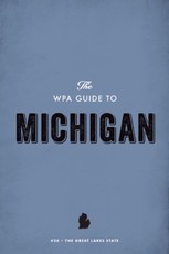 The WPA Guide to Michigan