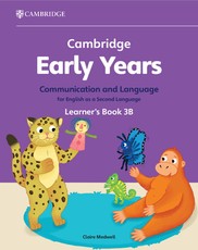 Cambridge Early Years Communication and Language for English as a Second Language Learner's Book 3b: Early Years International