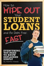 How to Wipe Out Your Student Loans and Be Debt Free Fast