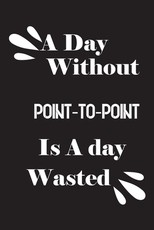 A day without point-to-point is a day wasted