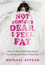 Not Tonight Dear, I Feel Fat