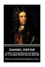 Daniel Defoe - A New Voyage Round the World by a Course Never Sailed Before