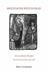 Moustache Pete Is Dead: Evviva Baffo Pietro! the Fra Noi Columns 1985-1988