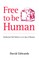 Free to be Human