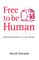 Free to be Human