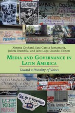 Media and Governance in Latin America; Toward a Plurality of Voices