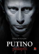 PUTINO PASLAPTIS: akis atverianti pažintis su įtakingiausiu XXI amžiaus žmogumi
