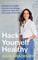 Hack Yourself Healthy