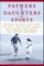 Fathers & Daughters & Sports