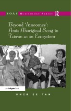 Beyond 'Innocence': Amis Aboriginal Song in Taiwan as an Ecosystem