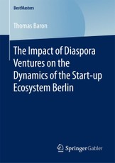 The Impact of Diaspora Ventures on the Dynamics of the Start-up Ecosystem Berlin