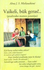 Vaikeli, būk geras!...