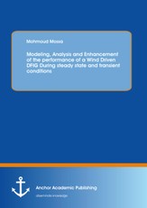 Modeling, Analysis and Enhancement of the performance of a Wind Driven DFIG During steady state and transient conditions