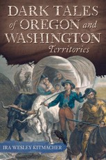 Dark Tales of Oregon and Washington Territories
