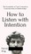 How to Listen with Intention