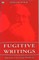 Fugitive Writings
