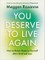 You Deserve to Live Again