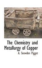 The Chemistry and Metallurgy of Copper