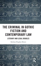 The Criminal in Gothic Fiction and Contemporary Law
