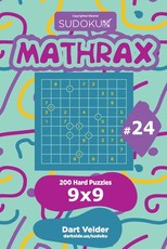 Sudoku Mathrax - 200 Hard Puzzles 9x9 (Volume 24)