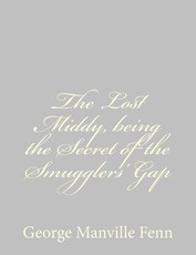 The Lost Middy, being the Secret of the Smugglers' Gap