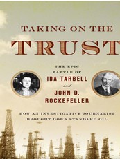 Taking on the Trust: How Ida Tarbell Brought Down John D. Rockefeller and Standard Oil