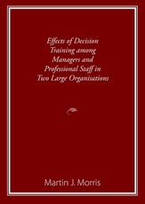 Effects of Decision Training among Managers and Professional Staff in Two Large Organisations