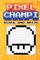 Pixel Champi Black and White