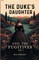 The Duke's Daughter And, The Fugitives Vol. I