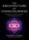 The Architecture of Consciousness