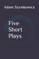 Five Short Plays