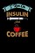 I Run On Insulin & Coffee