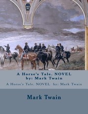 A Horse's Tale. NOVEL by