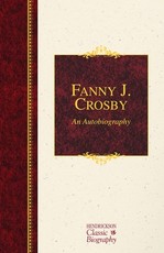 Fanny J. Crosby: An Autobiography