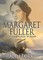 Margaret Fuller: An Uncommon Woman