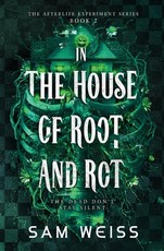 In the House of Root and Rot