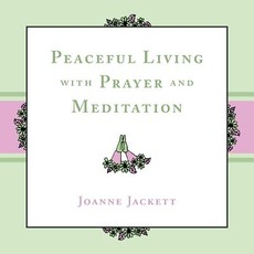 Peaceful Living with Prayer and Meditation