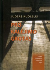 Pro kalėjimo grotas: dviejų šimtmečių sandūros byla